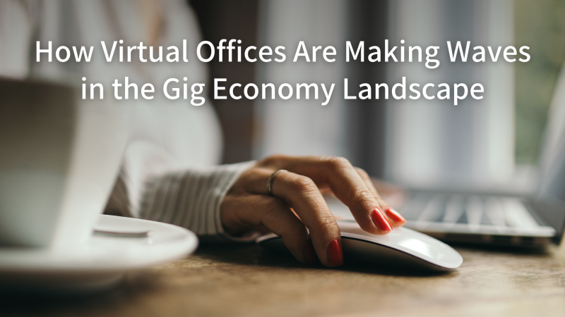Virtual Offices' Role In The Gig Economy